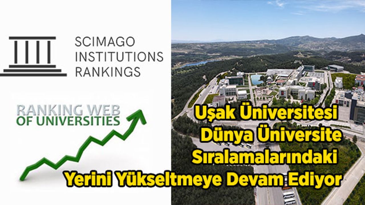 Uşak Üniversitesi Dünya Üniversite Sıralamalarındaki Yerini Yükseltmeye Devam Ediyor