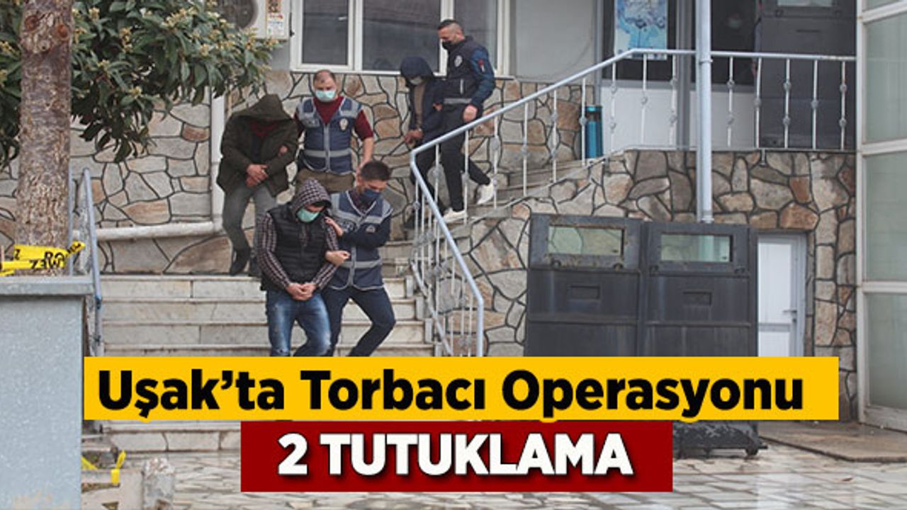 Uşak’ta Torbacı Operasyonu 2 Tutuklama