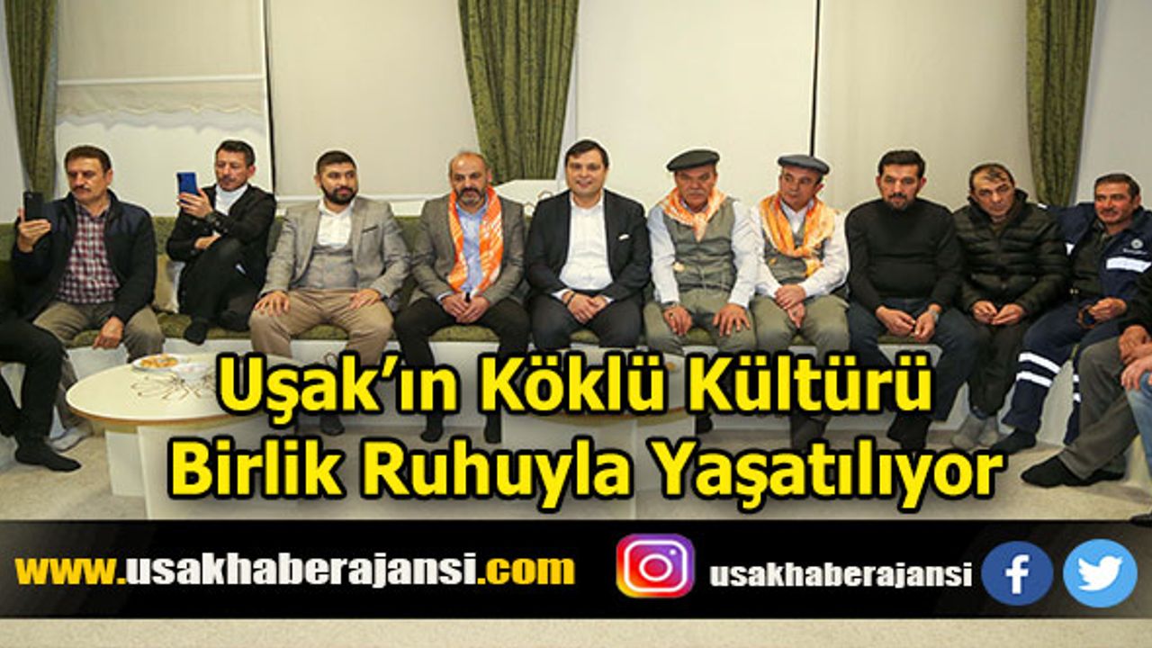 Uşak’ın Köklü Kültürü Birlik Ruhuyla Yaşatılıyor