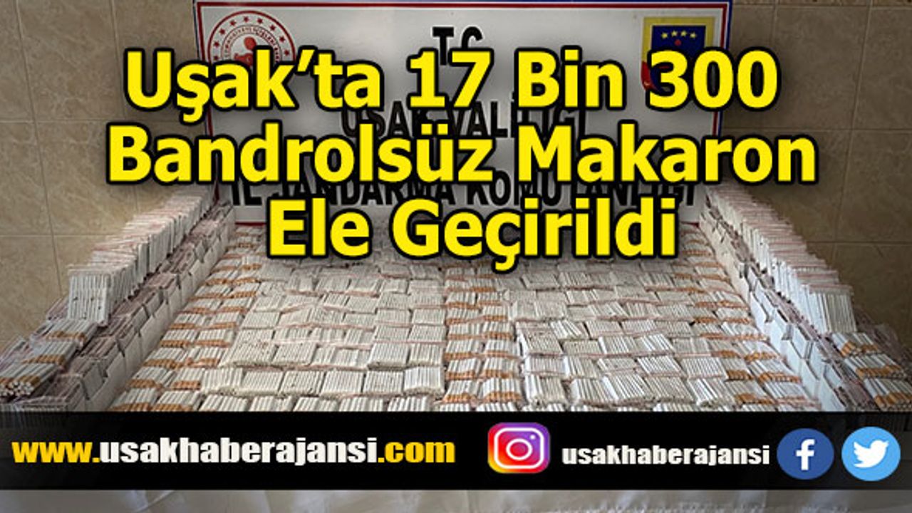 Uşak’ta 17 Bin 300 Bandrolsüz Makaron Ele Geçirildi