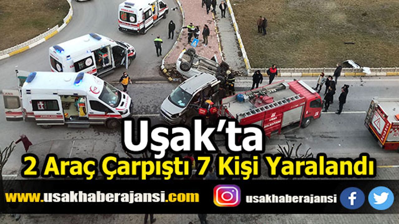 Uşak’ta 2 araç çarpıştı 7 kişi yaralandı