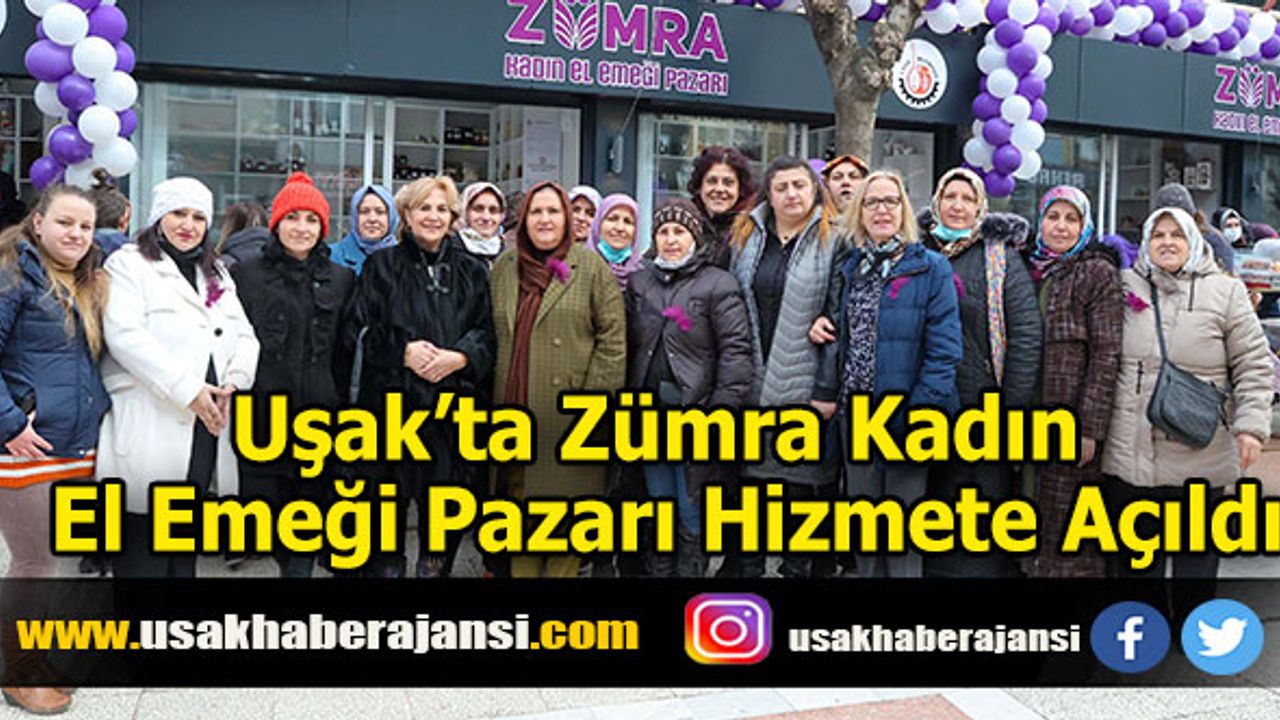 Uşak’ta Zümra Kadın El Emeği Pazarı Hizmete Açıldı