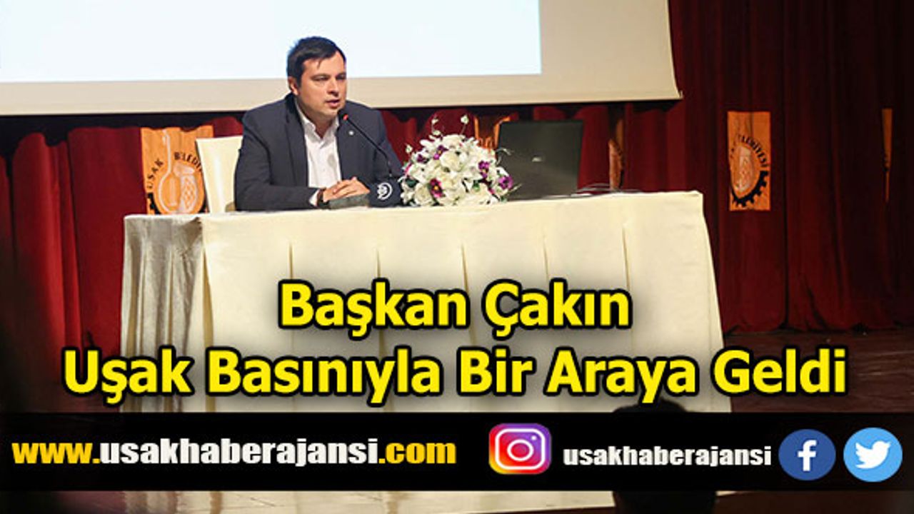 Başkan Çakın Uşak Basınıyla Bir Araya Geldi