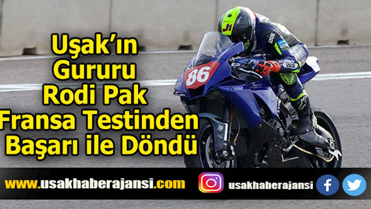 Uşak’ın Gururu Rodi Pak Fransa Testinden Başarı İle Döndü