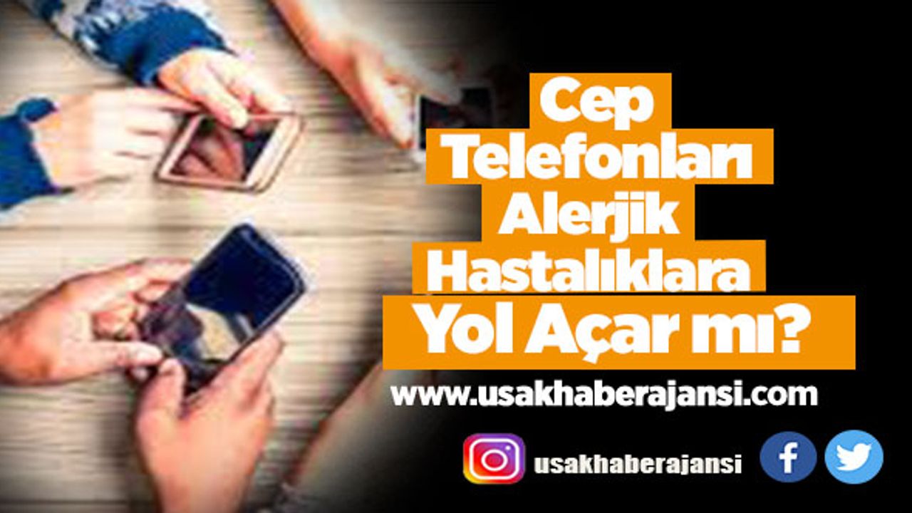 Cep Telefonları Alerjik Hastalıklara Yol Açar mı?