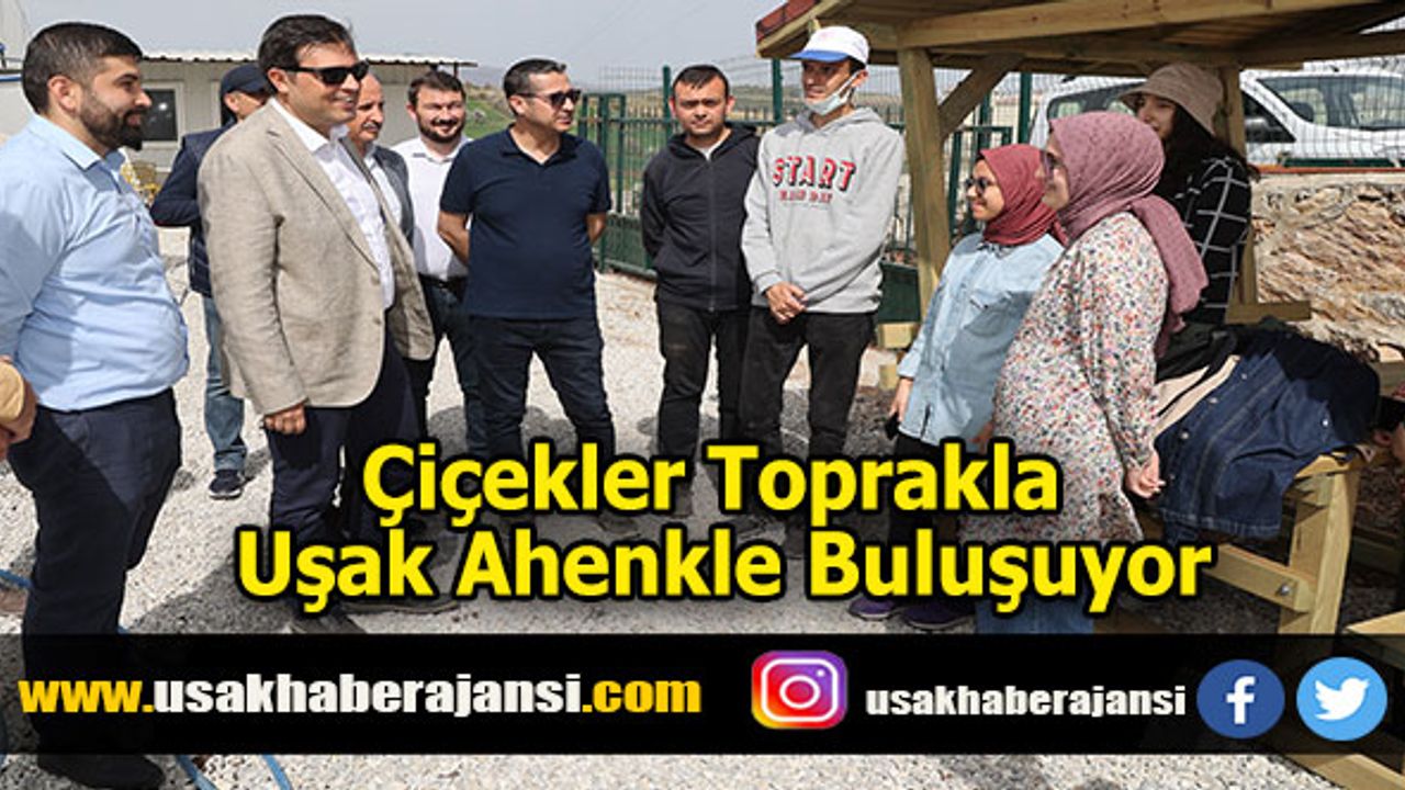 Çiçekler toprakla Uşak ahenkle buluşuyor