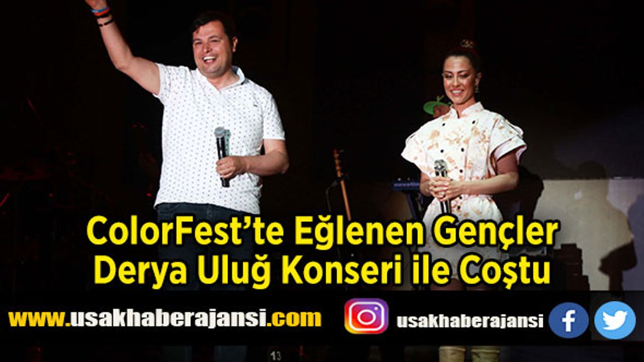 ColorFest’te Eğlenen Gençler Derya Uluğ Konseri ile Coştu
