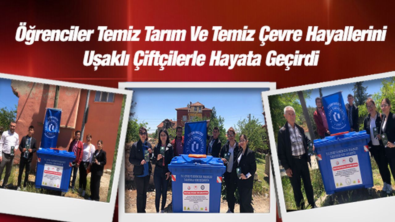 Öğrenciler Temiz Tarım Ve Temiz Çevre Hayallerini Uşaklı Çiftçilerle Hayata Geçirdi