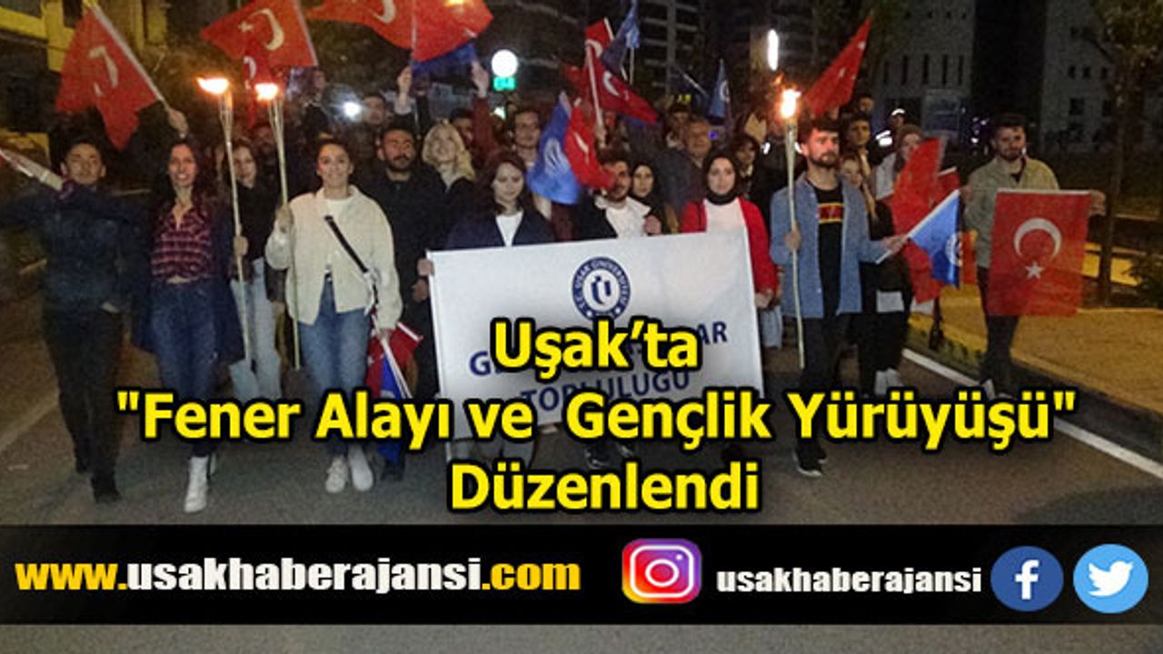 Uşak'ta "Fener Alayı ve Gençlik Yürüyüşü" Düzenlendi