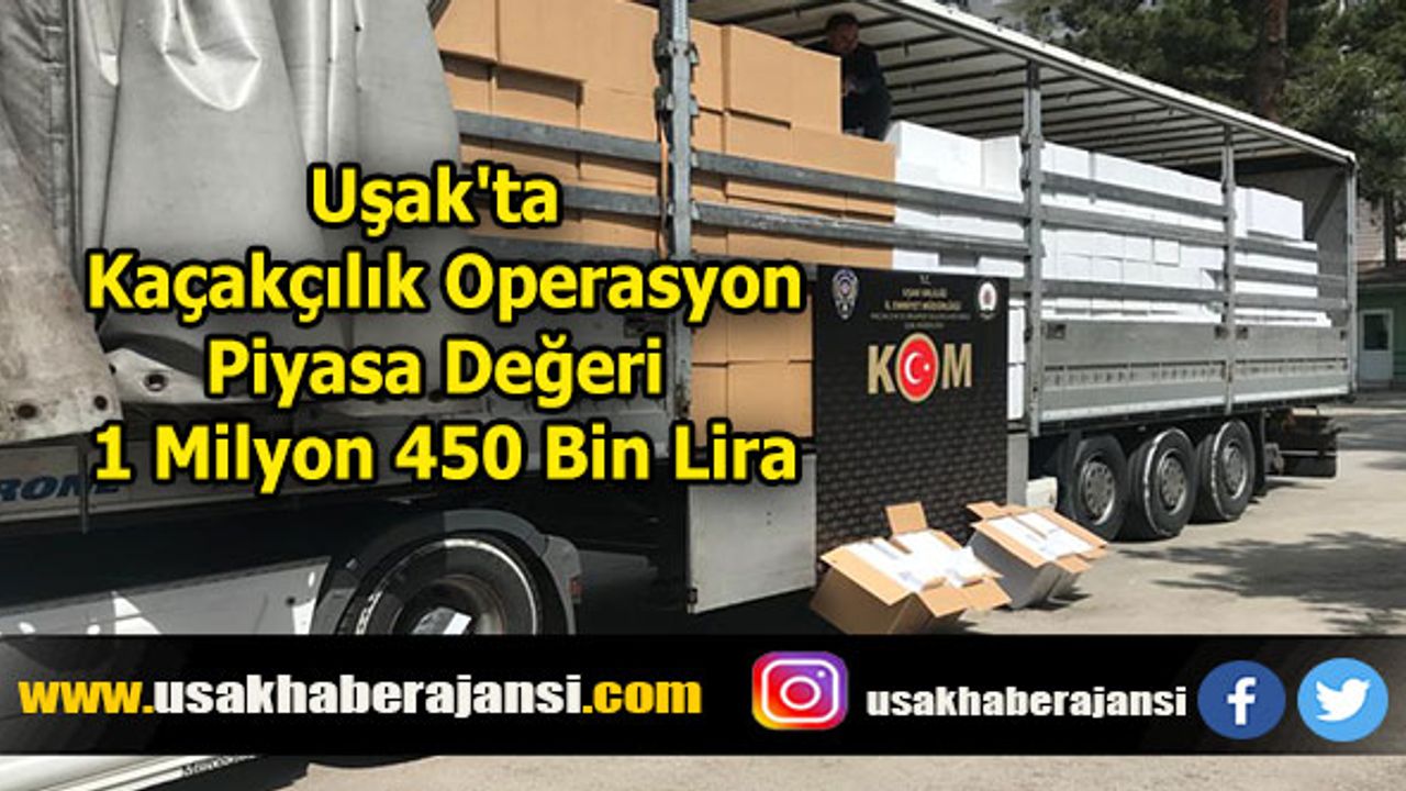 Uşak'ta Kaçakçılık Operasyonu; Piyasa Değeri 1 Milyon 450 Bin Lira