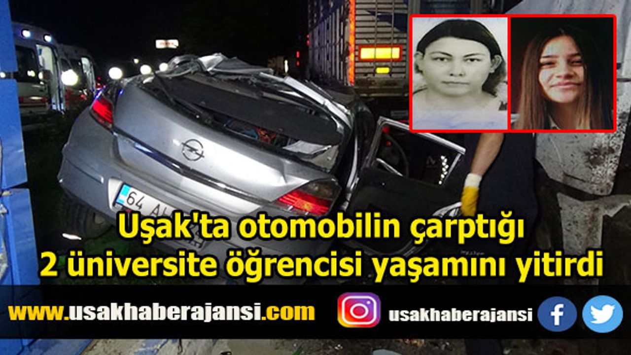 Uşak'ta Otomobilin Çarptığı 2 Üniversite Öğrencisi Yaşamını Yitirdi