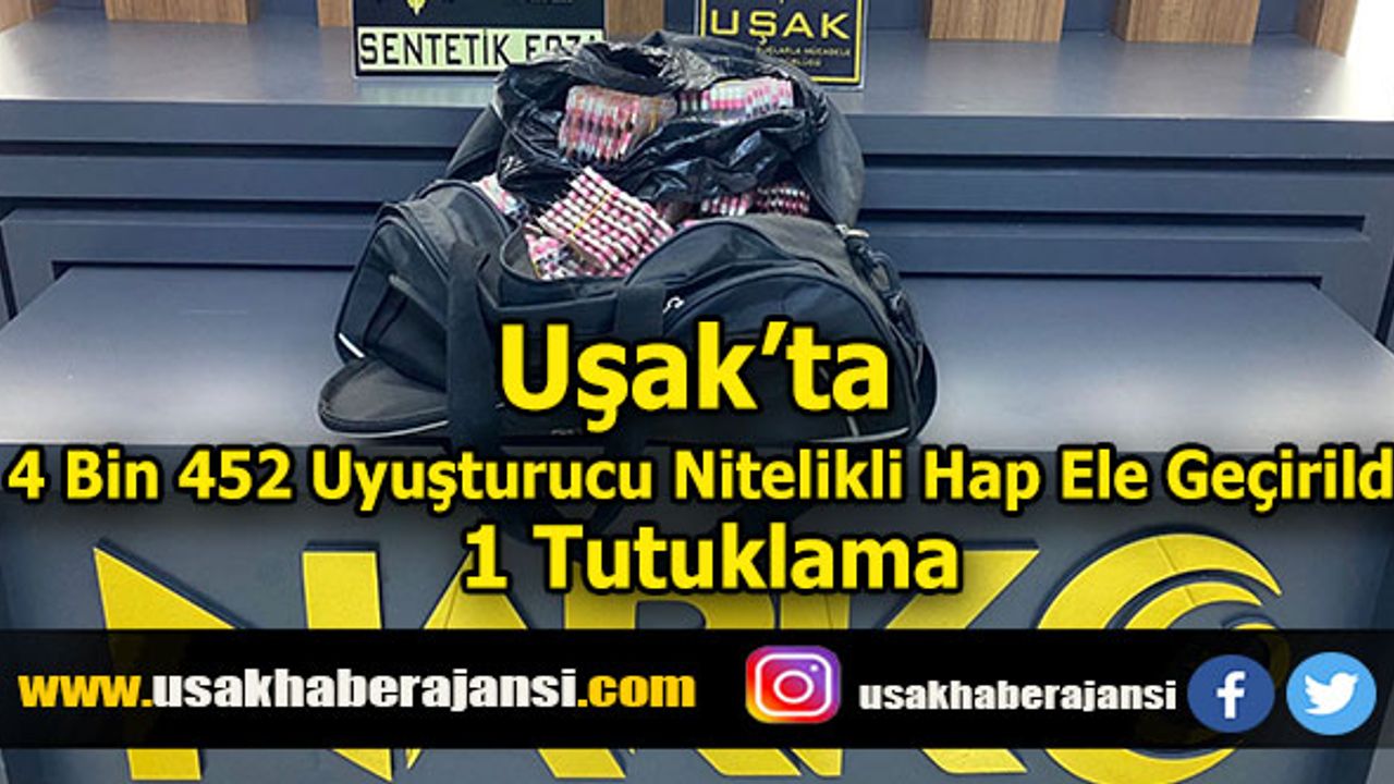 Uşak’ta 4 Bin 452 Uyuşturucu Nitelikli Hap Ele Geçirildi, 1 Tutuklama