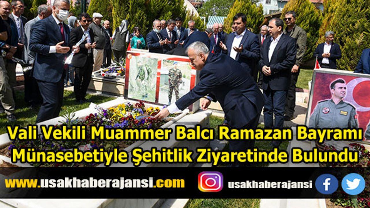 Vali Vekili Muammer Balcı Ramazan Bayramı Münasebetiyle Şehitlik Ziyaretinde Bulundu