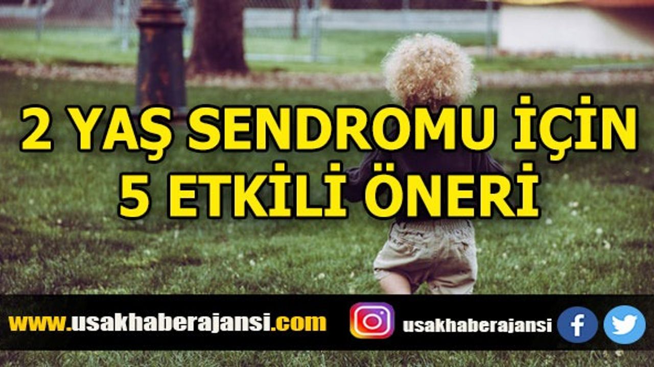 2 Yaş Sendromuna Karş 5 Etkili Öneri