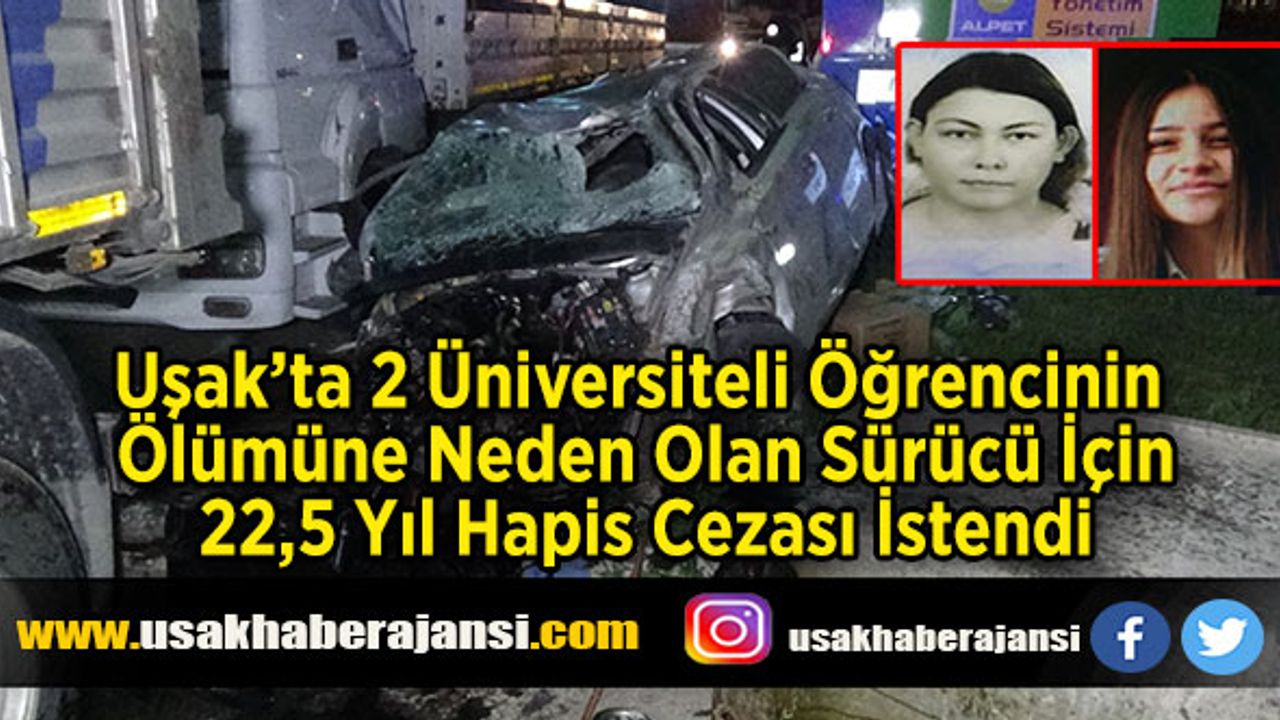 2 Üniversiteli Öğrencinin Ölümüne Neden Olan Sürücü İçin 22,5 Yıl Hapis Cezası İstendi