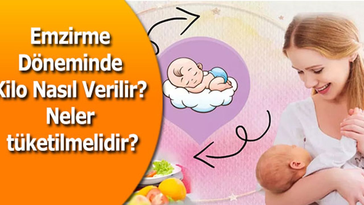 Emzirme Döneminde Kilo Nasıl Verilir? Neler tüketilmelidir?