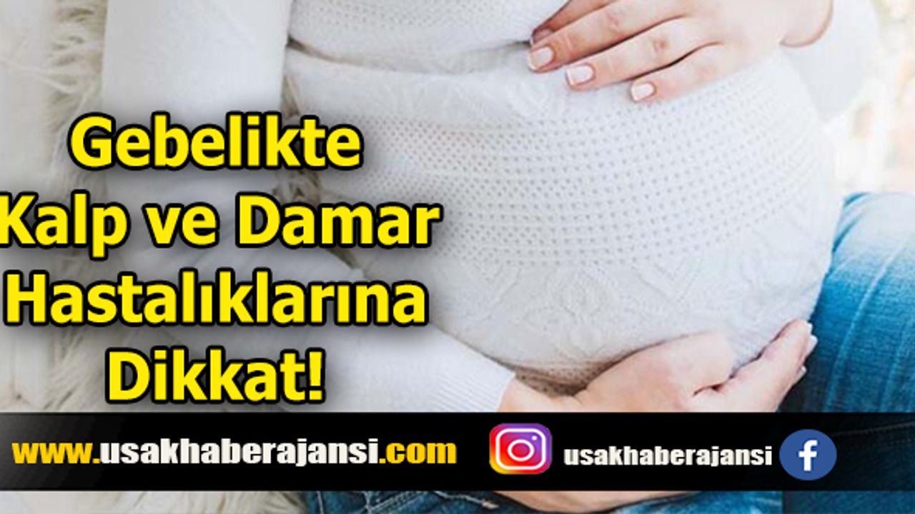 Gebelikte Kalp ve Damar Hastalıklarına Dikkat!