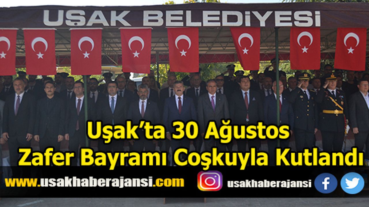 Uşak’ta 30 Ağustos Zafer Bayramı Coşkuyla Kutlandı