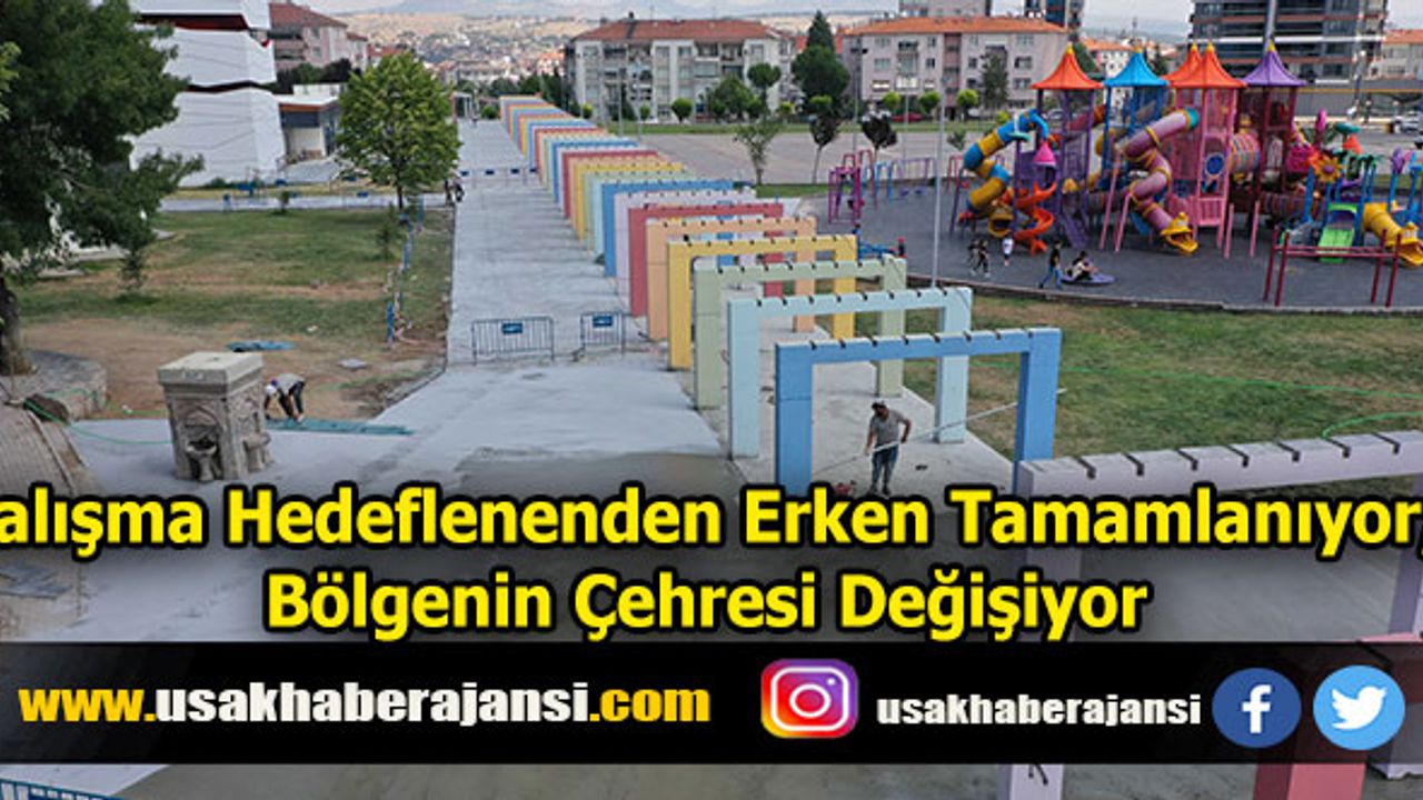 Çalışma Hedeflenenden Erken Tamamlanıyor; Bölgenin Çehresi Değişiyor