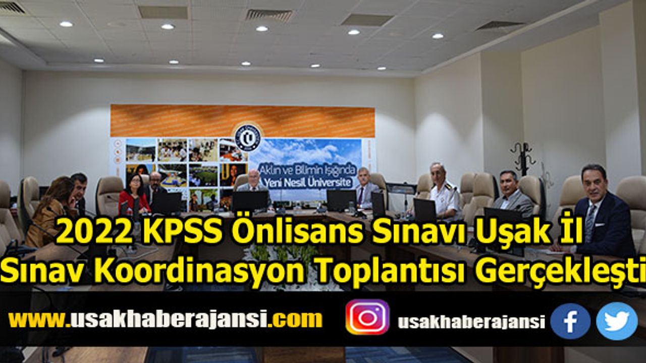 2022 KPSS Önlisans Sınavı Uşak İl Sınav Koordinasyon Toplantısı Gerçekleşti