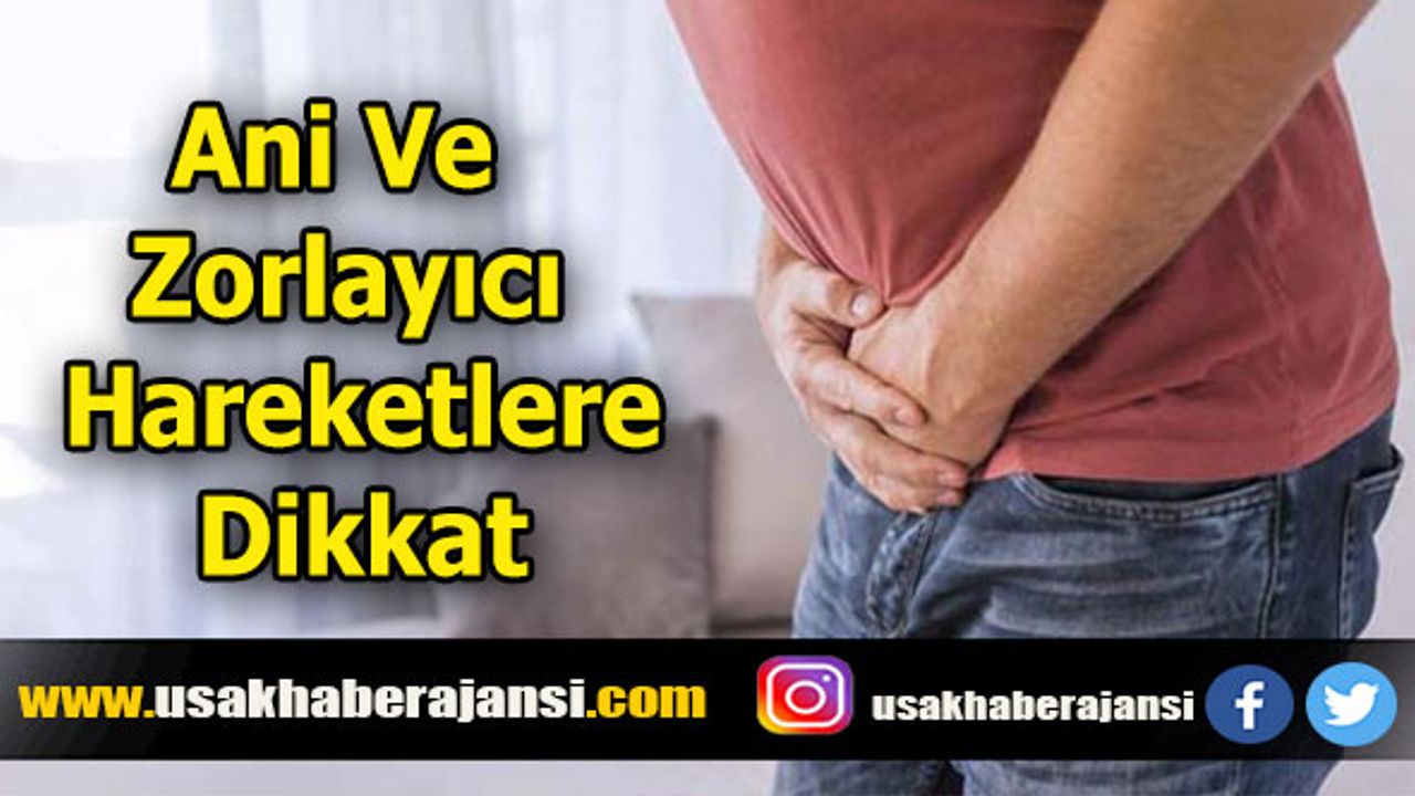 Ani Ve Zorlayıcı Hareketlere Dikkat!