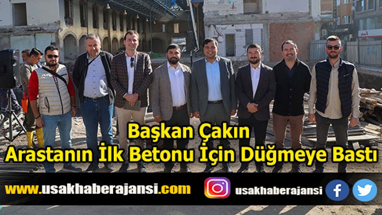 Başkan Çakın Arastanın İlk Betonu İçin Düğmeye Bastı