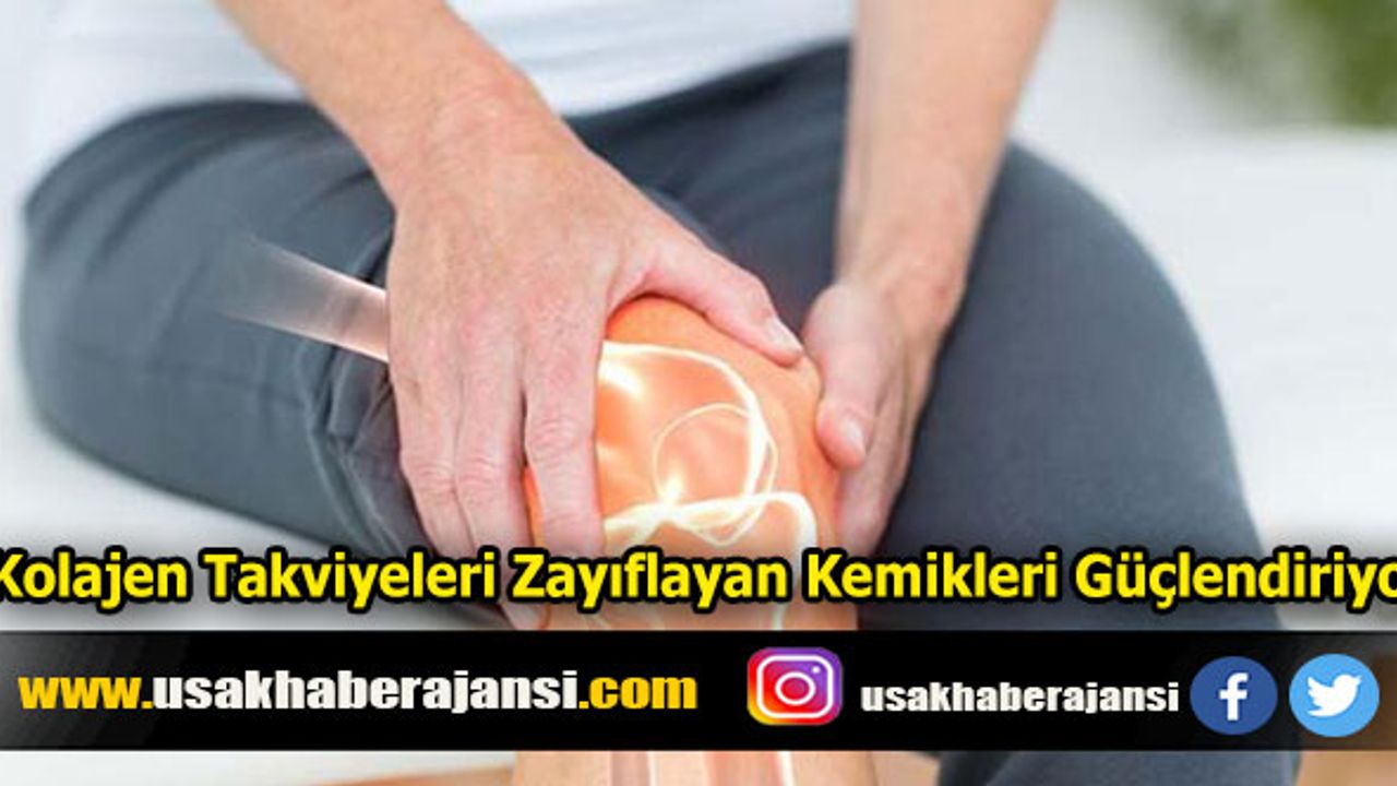 Kolajen Takviyeleri Zayıflayan Kemikleri Güçlendiriyor!