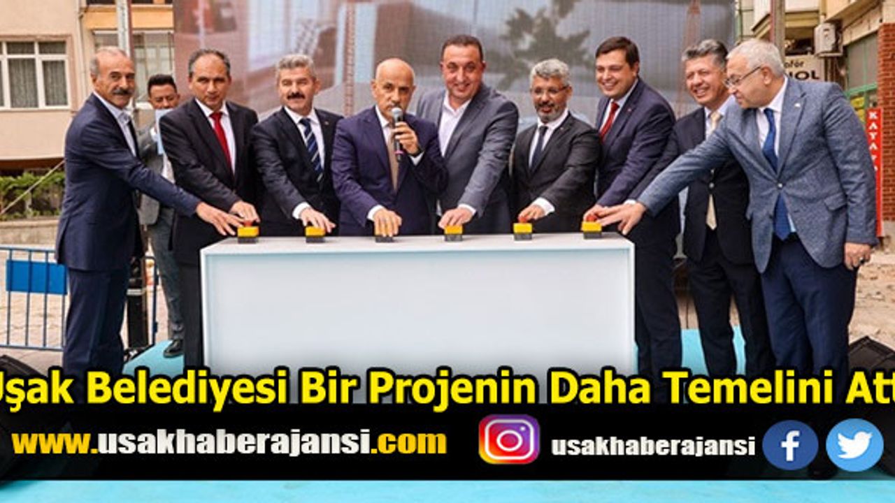 Uşak Belediyesi Bir Projenin Daha Temelini Attı
