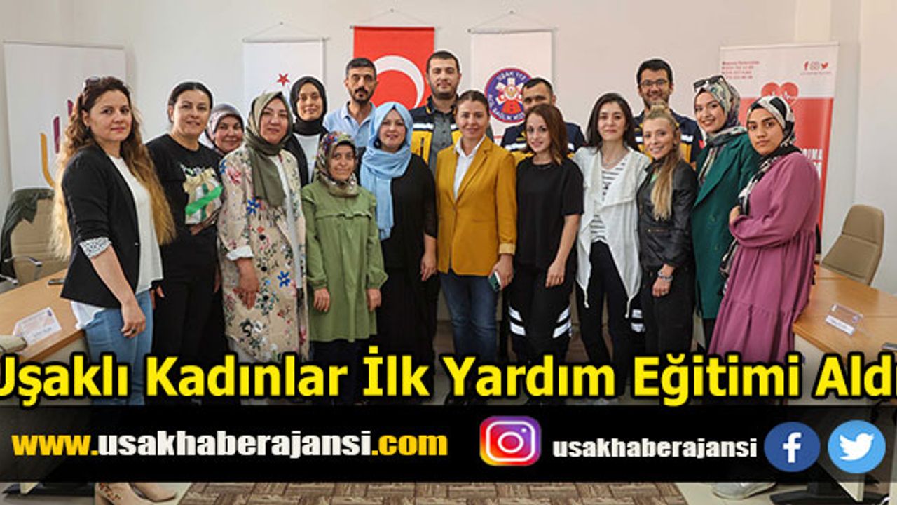 Uşaklı Kadınlar İlk Yardım Eğitimi Aldı