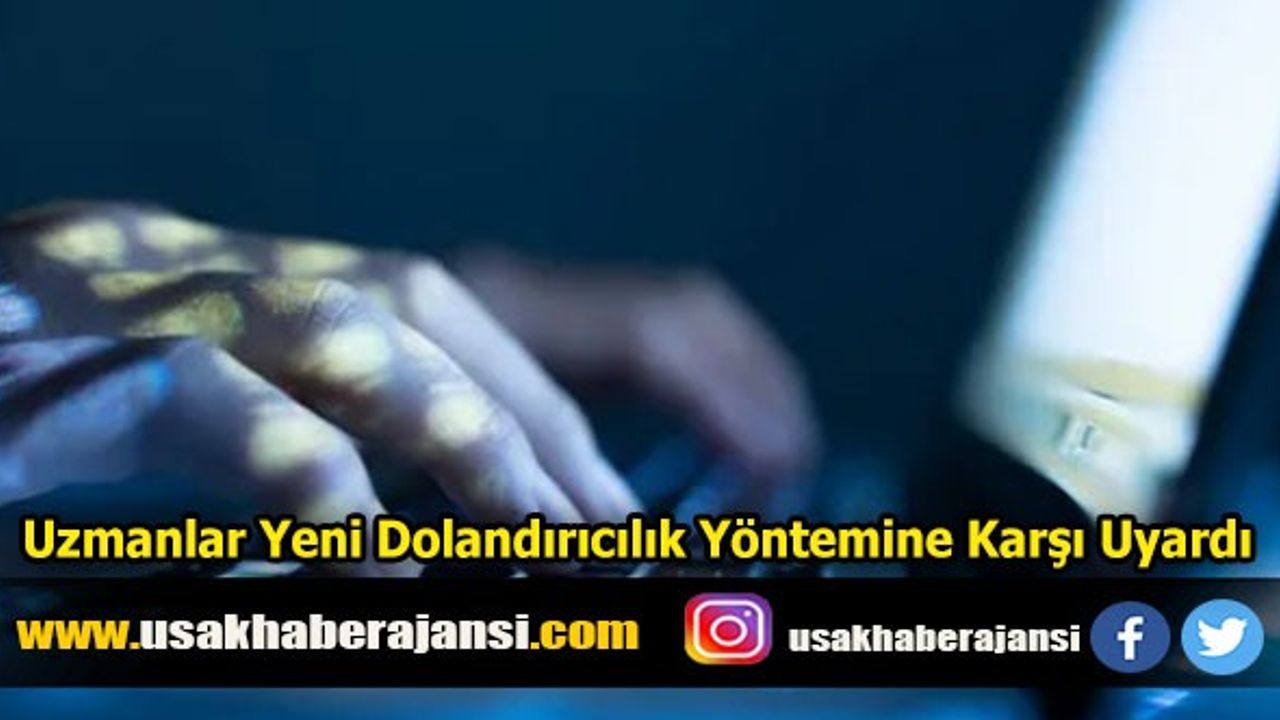 Uzmanlar Yeni Dolandırıcılık Sistemine Karşı Uyardı