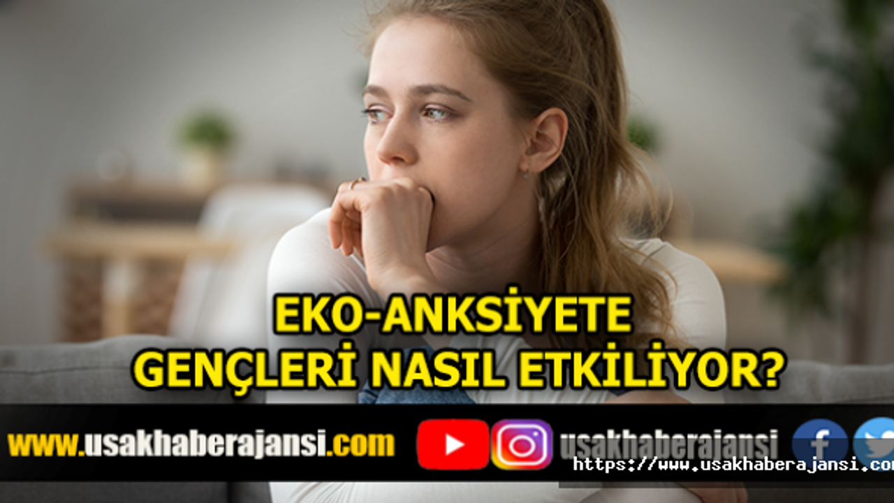 Eko-Anksiyete Gençleri Nasıl Etkiliyor?
