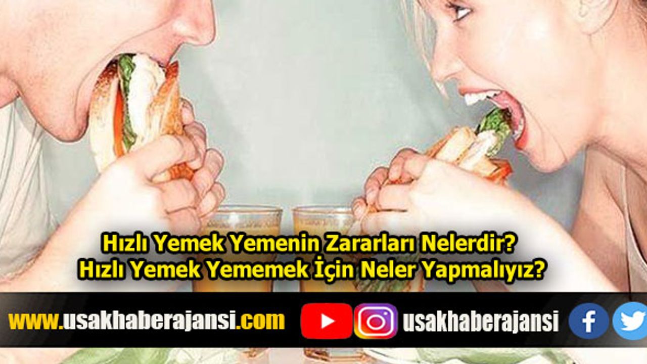 Hızlı Yemek Yemenin Zararları Nelerdir? Hızlı Yemek Yememek İçin Neler Yapmalıyız?