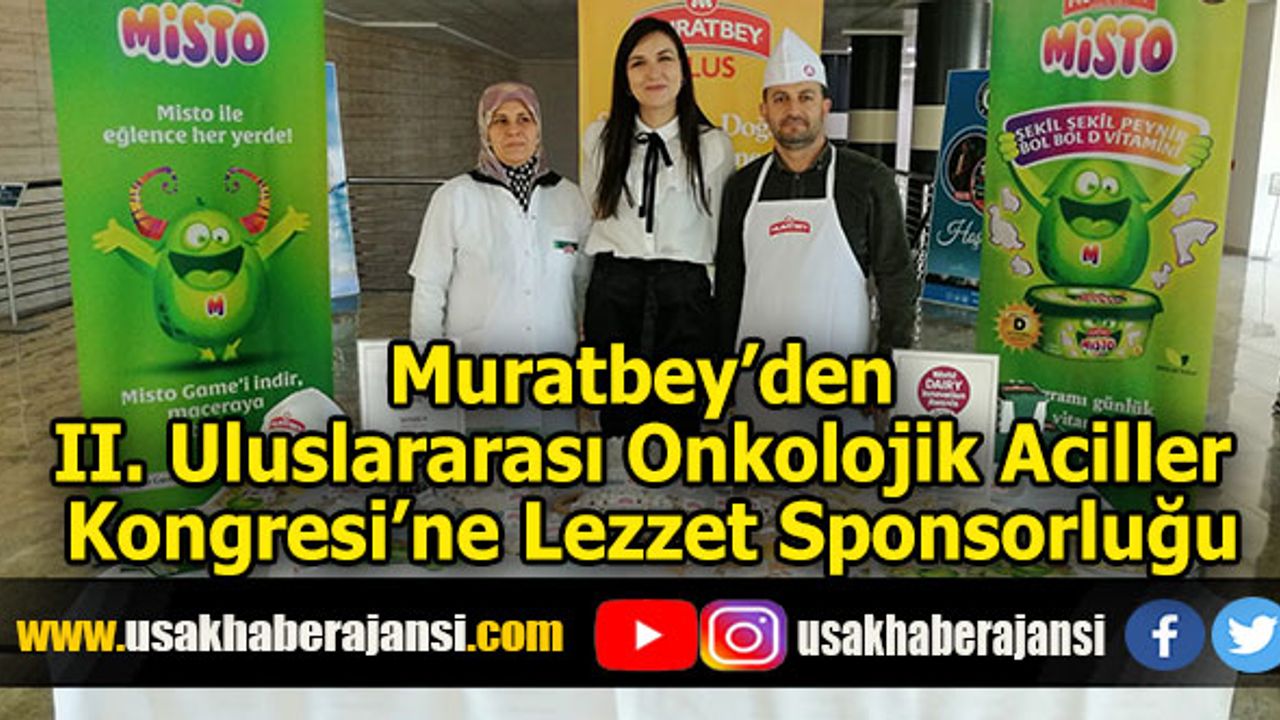 Muratbey’den II. Uluslararası Onkolojik Aciller Kongresi’ne Lezzet Sponsorluğu