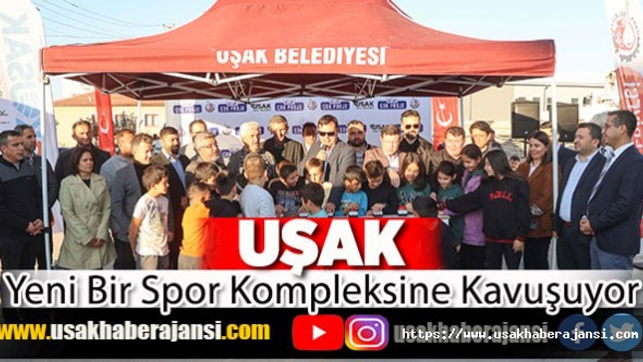 Uşak Yeni Bir Spor Kompleksine Kavuşuyor