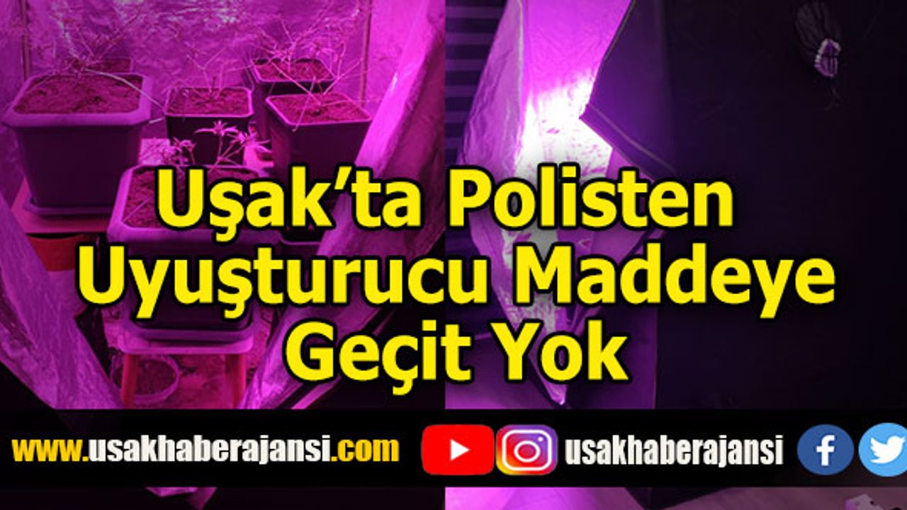 Uşak’ta Polisten Uyuşturucu Maddeye Geçit Yok