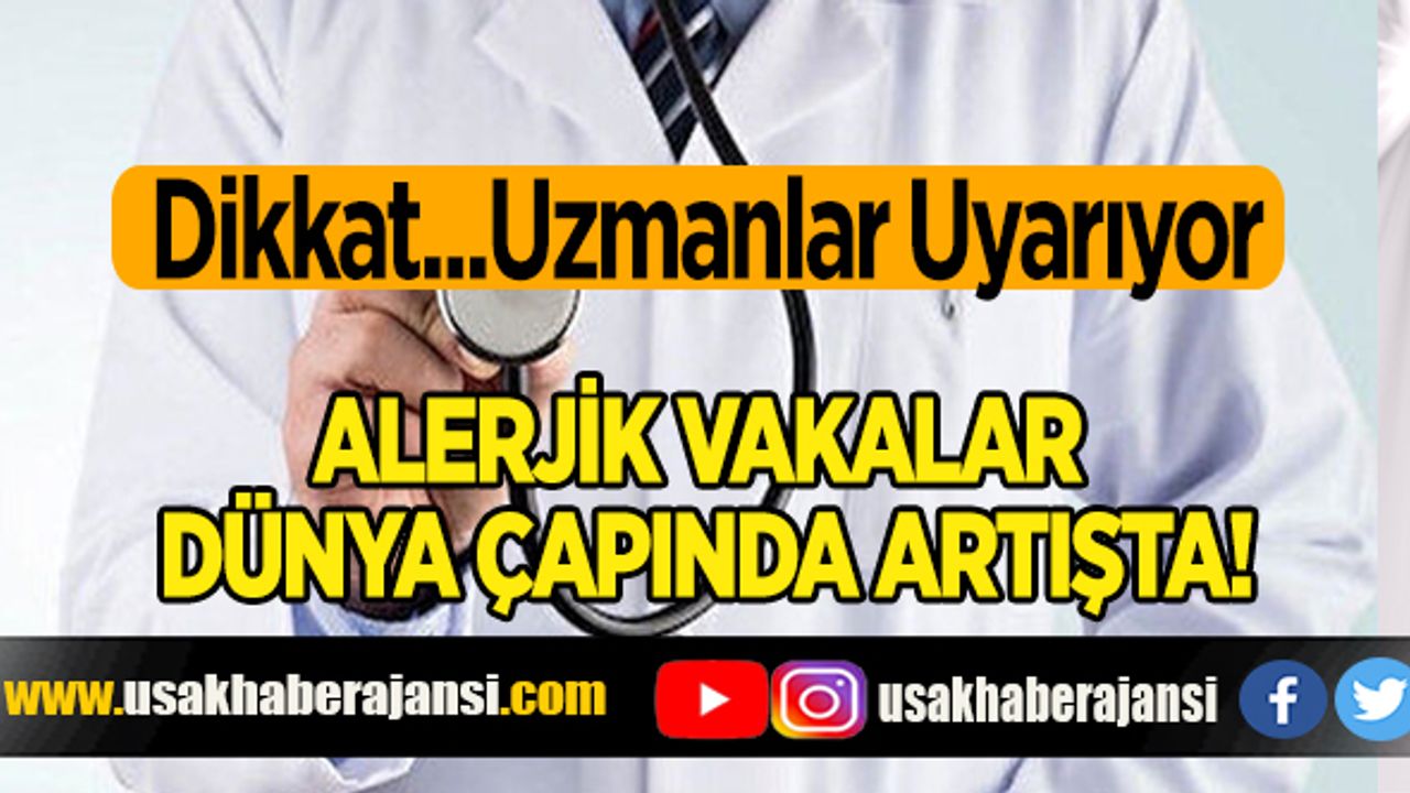 Uzmandan Uyarı: Alerjik Vakalar Dünya Çapında Artışta!