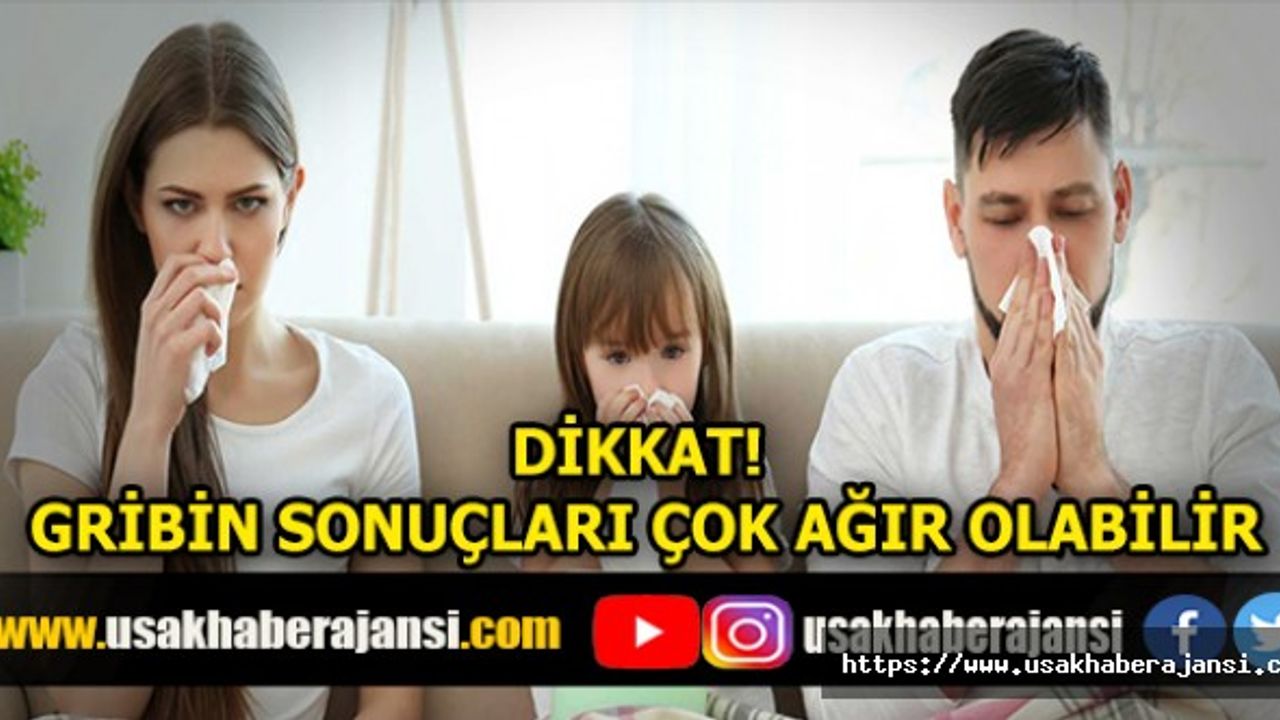 Dikkat! Gribin Sonuçları Çok Ağır Olabilir