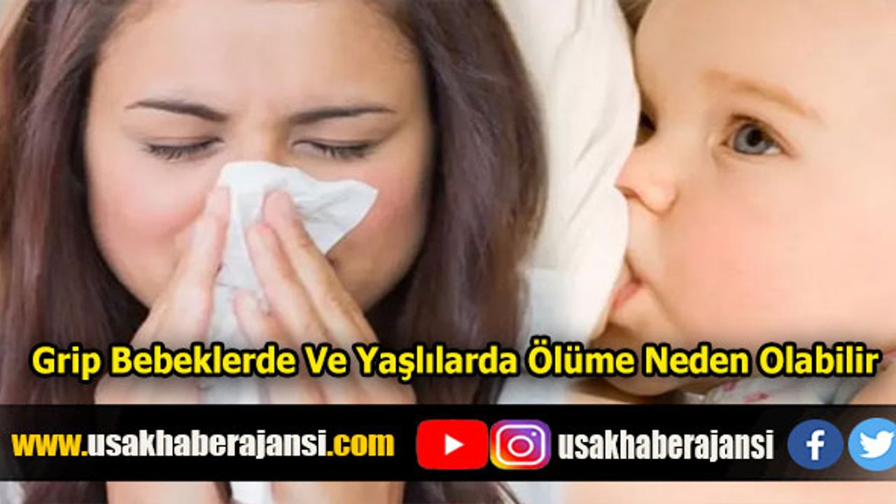 Grip Bebeklerde Ve Yaşlılarda Ölüme Neden Olabilir