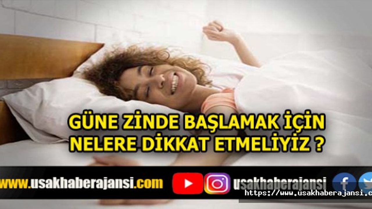 Güne Zinde Başlamak İçin Nelere Dikkat Etmeliyiz?