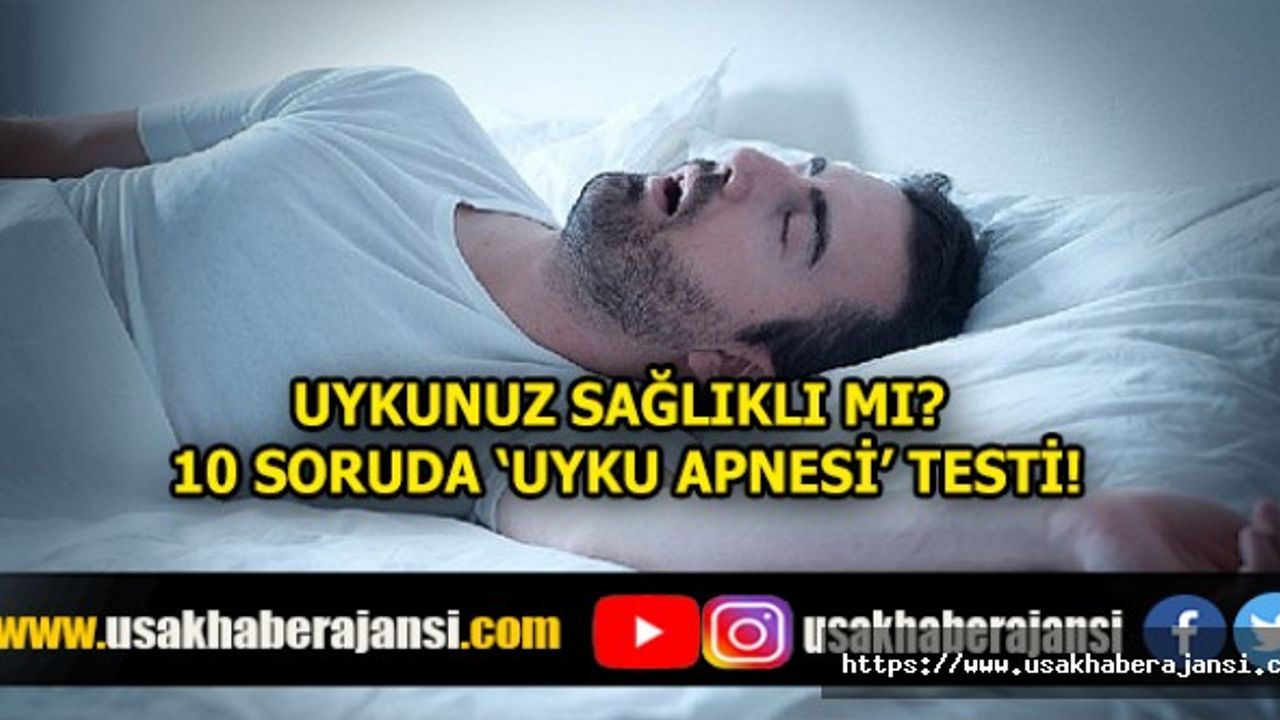 Uykunuz Sağlıklı Mı? 10 Soruda ‘Uyku Apnesi’ Testi!