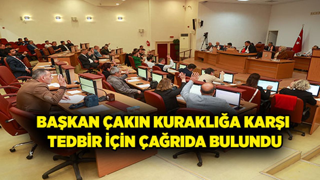 Başkan Çakın Kuraklığa Karşı Tedbir İçin Çağrıda Bulundu