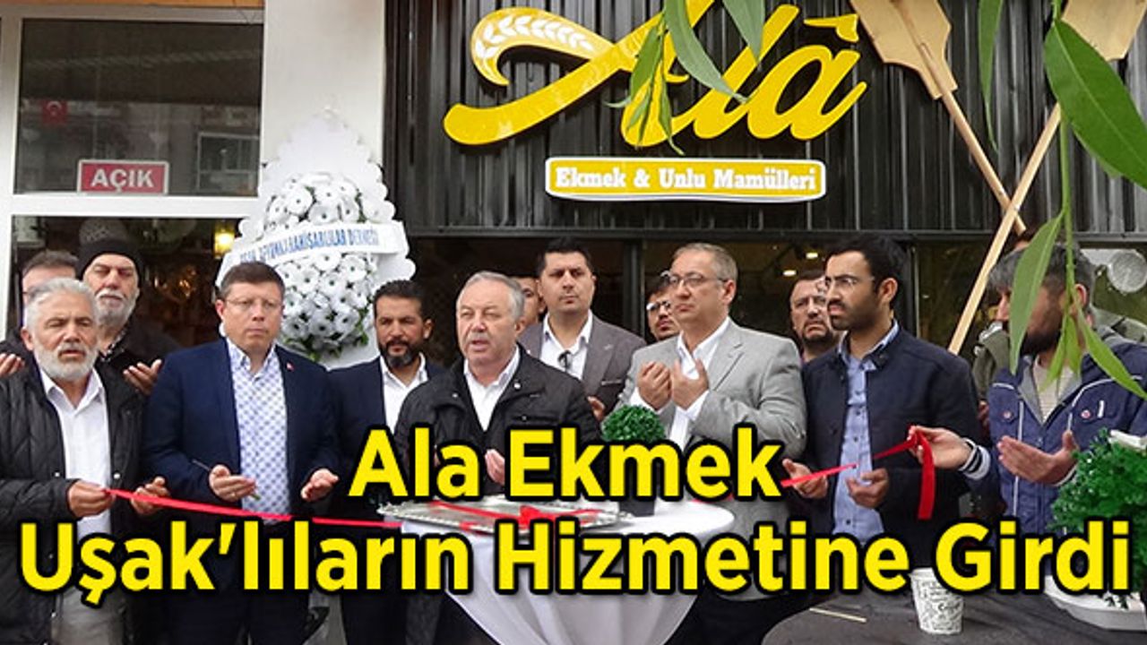 Ala Ekmek Uşak'lıların Hizmetine Girdi