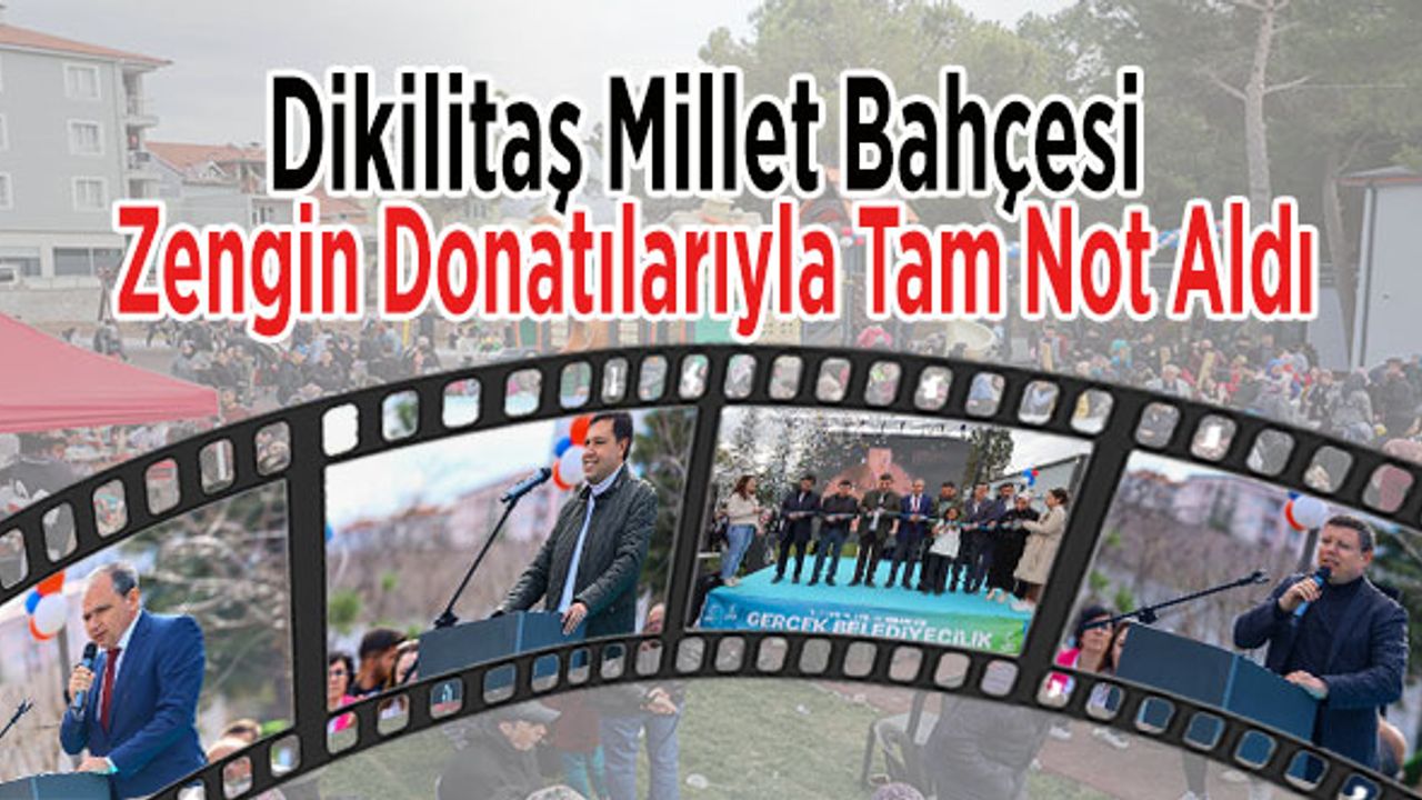 Dikilitaş Millet Bahçesi Zengin Donatılarıyla Tam Not Aldı
