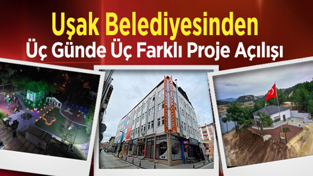 Uşak Belediyesinden Üç Günde Üç Farklı Proje Açılışı