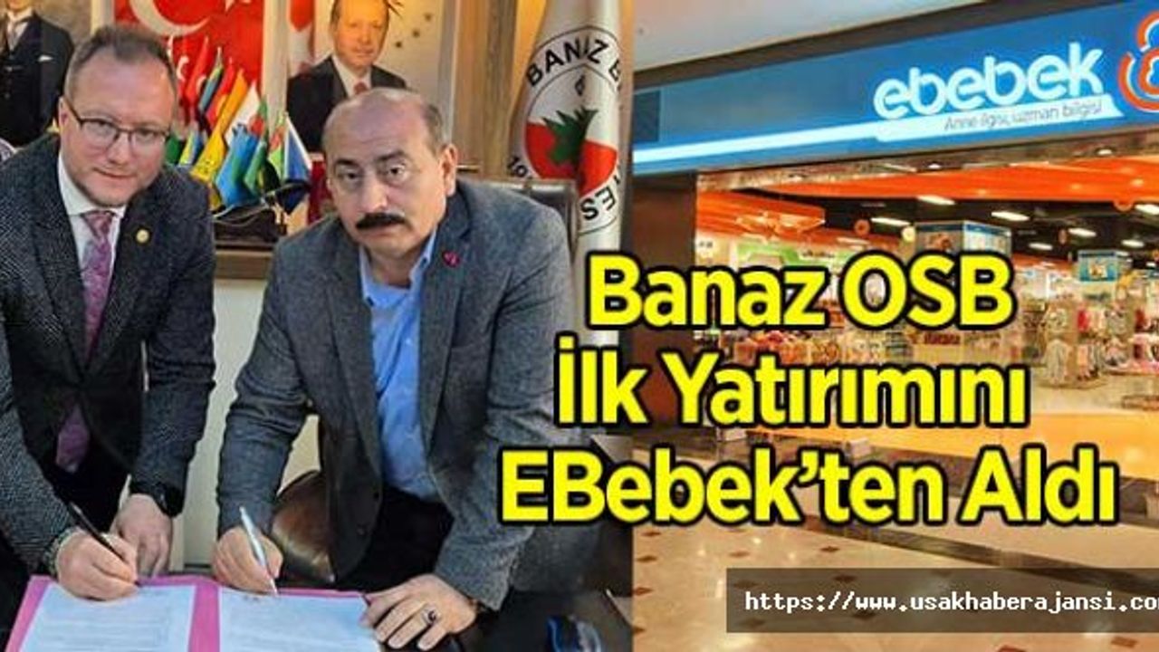 Banaz OSB İlk Yatırımını EBebek’ten Aldı