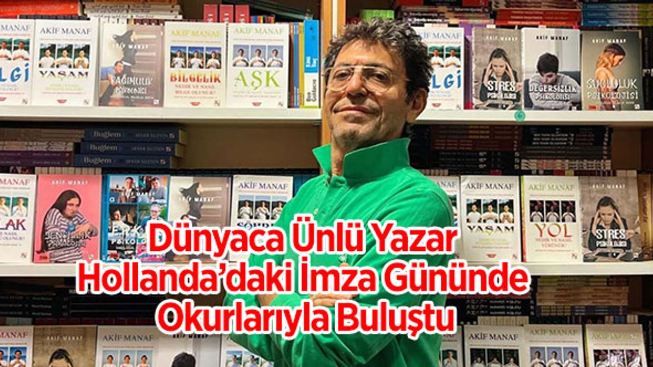 Dünyaca Ünlü Yazar Hollanda’daki İmza Gününde Okurlarıyla Buluştu