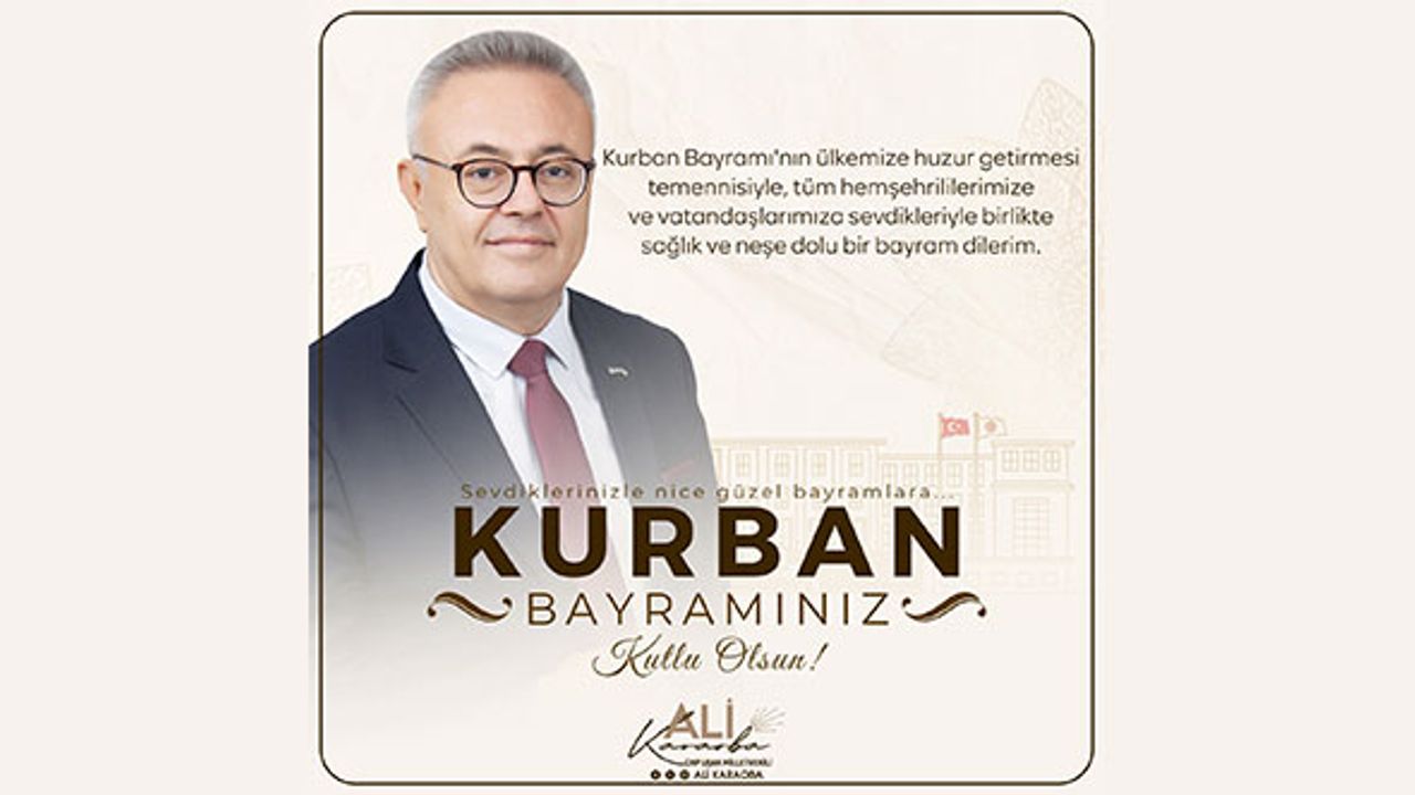 Cumhuriyet Halk Partisi Milletvekili Ali Karaoba'dan Kurban Bayramı mesajı