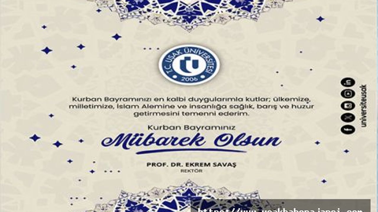 Uşak Üniversitesi Rektörü Prof. Dr. Ekrem Savaş'ın "Kurban Bayramı" Mesajı