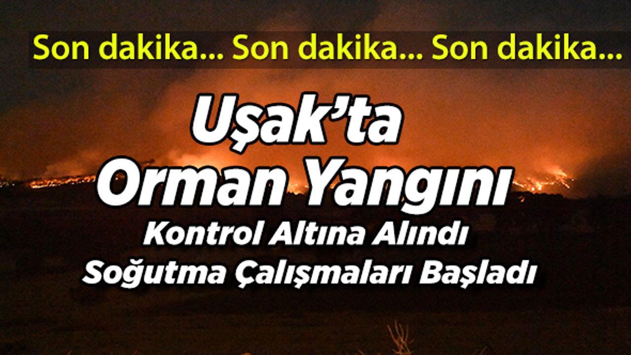 Uşak’ta ki Yangın Kontrol Altına Alındı