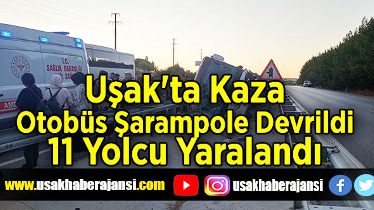 Uşak'ta Otobüs Kazası 11 Yolcu Yaralandı